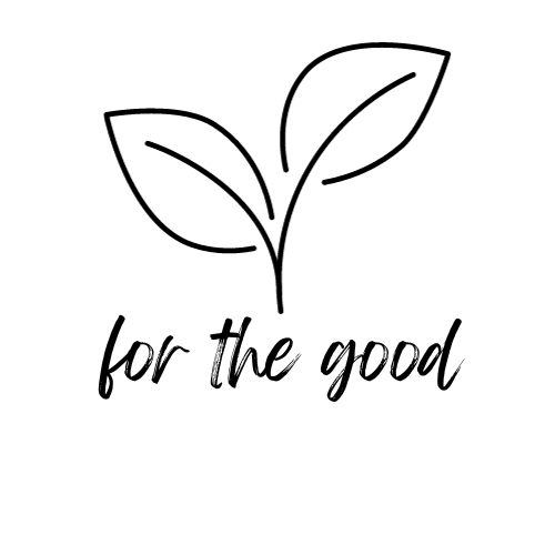 for the good